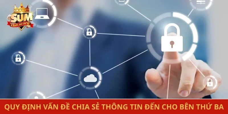 Quy định về vấn đề chia sẻ thông tin đến cho bên thứ ba