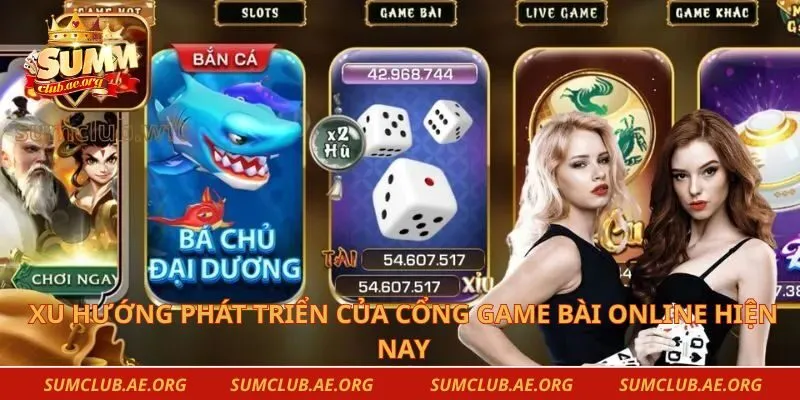 Xu hướng phát triển của cổng game bài online hiện nay