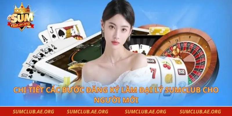 Chi tiết các bước đăng ký làm đại lý Sumclub cho người mới