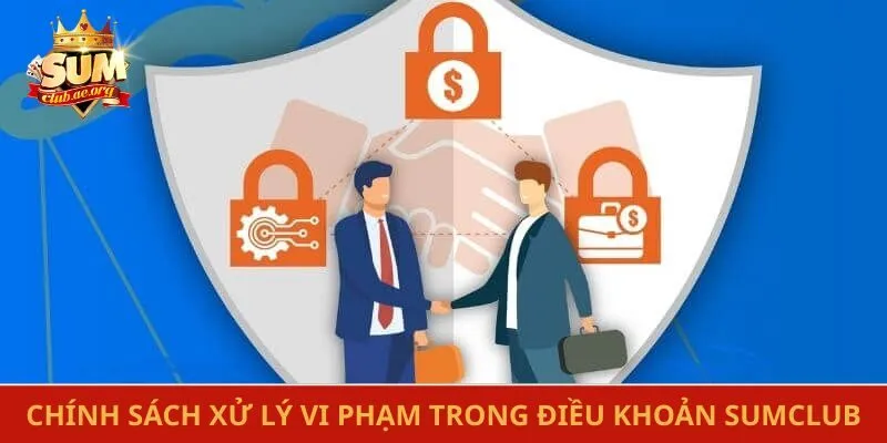 Chính sách giao dịch và xử lý vi phạm trong điều khoản Sumclub