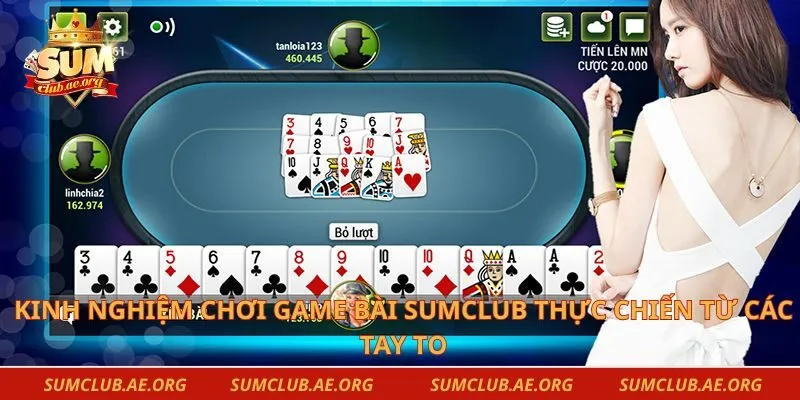 Kinh nghiệm chơi game bài Sumclub thực chiến từ các tay to