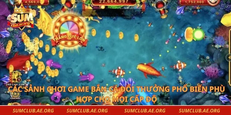 Các sảnh chơi game bắn cá đổi thưởng phổ biến phù hợp cho mọi cấp độ