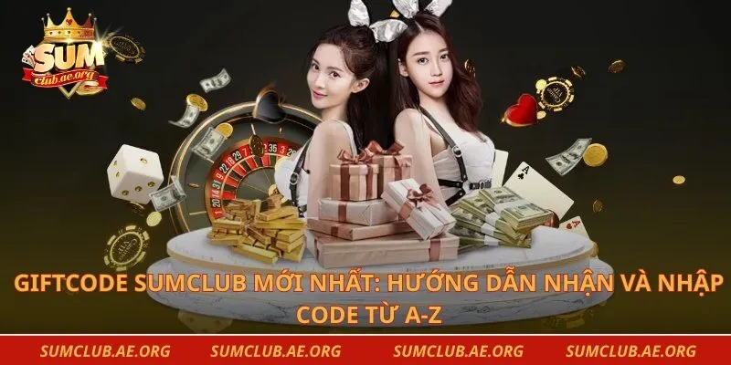 Giftcode Sumclub Mới Nhất: Hướng Dẫn Nhận Và Nhập Code Từ A-Z