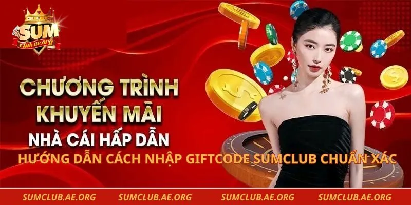 Hướng dẫn cách nhập Giftcode Sumclub chuẩn xác