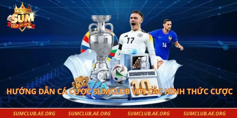 Hướng dẫn cá cược sumclub với các hình thức cược