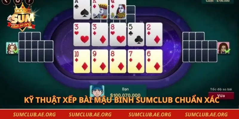 Kỹ thuật xếp bài mậu binh Sumclub chuẩn xác