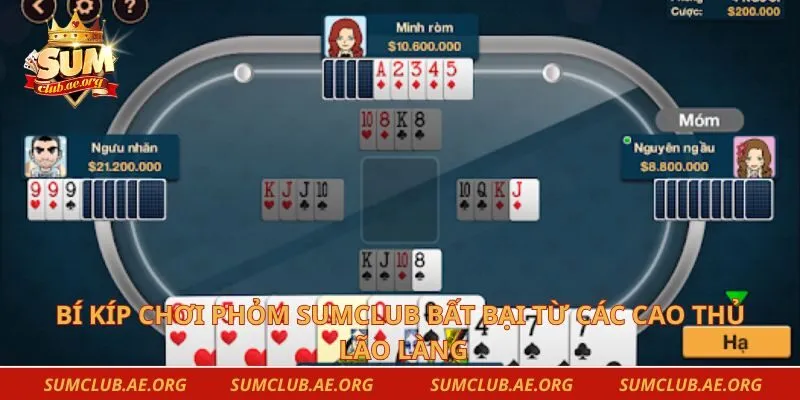 Bí kíp chơi phỏm Sumclub bất bại từ các cao thủ lão làng