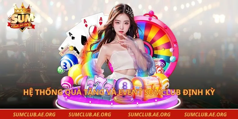 Hệ thống quà tặng và event sumclub định kỳ