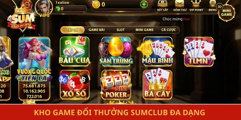 Kho game đổi thưởng Sumclub đa dạng không thể rời mắt