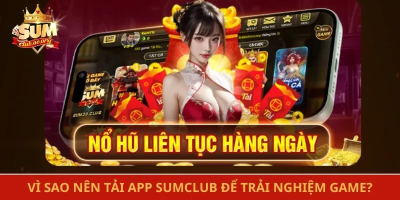 Vì sao nên tải app Sumclub để trải nghiệm game?